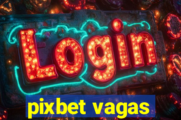 pixbet vagas